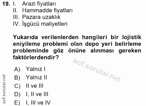 19. soru: I. Arazi fiyatları Il. Hammadde fiyatları III. Pazara uzaklık IV. İşgücü maliyetleri Yukarıda verilenlerden hangileri…