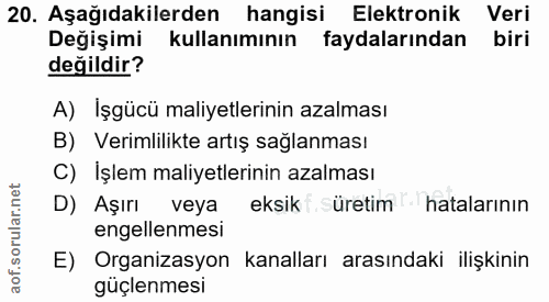 20. soru: Aşağıdakilerden hangisi Elektronik Veri Değişimi kullanımının faydalarından biri değildir? A) Işgücü maliyetlerinin a…