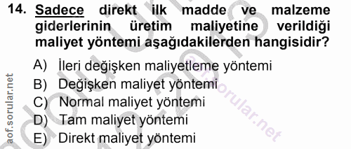 14. soru: Sadece direkt ilk madde ve malzeme giderlerinin üretim maliyetine verildiği maliyet yöntemi aşağıdakilerden hangisidi…