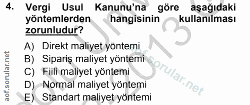 4. soru: Vergi Usul Kanunu'na göre aşağıdaki yöntemlerden hangisinin kullanılması zorunludur? A) Direkt maliyet yöntemi B) Sip…
