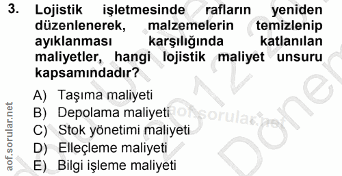 3. soru: Lojistik işletmesinde rafların yeniden düzenlenerek, malzemelerin temizlenip ayıklanması karşılığında katlanılan mali…
