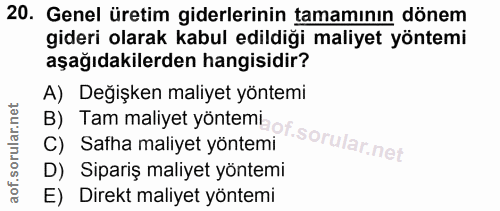 20. soru: Genel üretim giderlerinin tamamının dönem gideri olarak kabul edildiği maliyet yöntemi aşağıdakilerden hangisidir? B)…