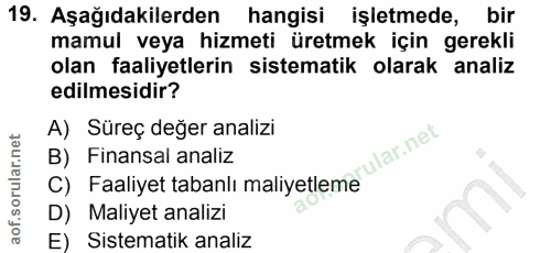 19. soru: Aşağıdakilerden hangisi işletmede, bir mamul veya hizmeti üretmek için gerekli olan faaliyetlerin sistematik olarak a…