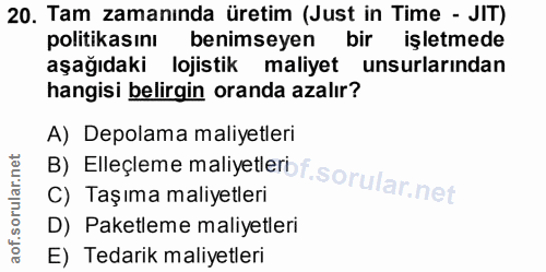 20. soru: Tam zamanında üretim (Just in Time - JIT) politikasını benimseyen bir işletmede aşağıdaki lojistik maliyet unsurların…