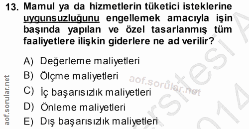 13. soru: Mamul ya da hizmetlerin tüketici isteklerine uygunsuzluğunu engellemek amacıyla işin başında yapılan ve özel tasarlan…