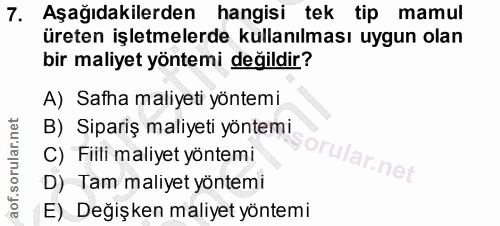 7. soru: Aşağıdakilerden hangisi tek tip mamul üreten işletmelerde kullanılması uygun olan bir maliyet yöntemi değildir? A) Sa…