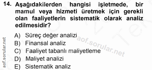 14. soru: Aşağıdakilerden hangisi işletmede, bir mamul veya hizmeti üretmek için gerekli olan faaliyetlerin sistematik olarak a…