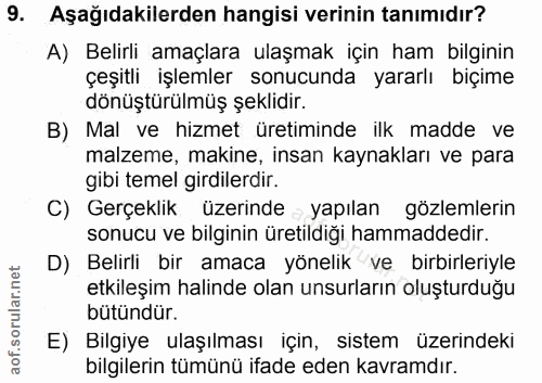 9. soru: Aşağıdakilerden hangisi verinin tanımıdır? A) Belirli amaçlara ulaşmak için ham bilginin çeşitli işlemler sonucunda y…