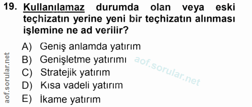 19. soru: Kullanılamaz durumda olan veya eski teçhizatın yerine yeni bir teçhizatın alınması işlemine ne ad verilir? A) Geniş a…