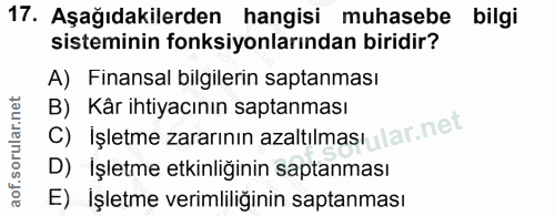 17. soru: Aşağıdakilerden hangisi muhasebe bilgi sisteminin fonksiyonlarından biridir? A) Finansal bilgilerin saptanması C) İşl…