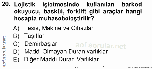 20. soru: Lojistik işletmesinde kullanılan barkod okuyucu, baskül, forklift gibi araçlar hangi hesapta muhasebeleştirilir? A) T…