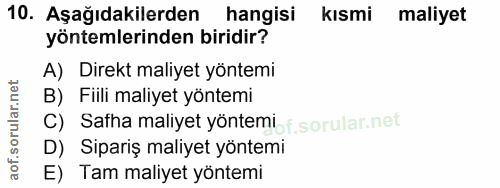 10. soru: Aşağıdakilerden hangisi kısmi maliyet yöntemlerinden biridir? A) Direkt maliyet yöntemi B) Fiili maliyet yöntemi C) S…