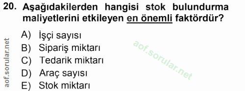 20. soru: Aşağıdakilerden hangisi stok bulundurma maliyetlerini etkileyen en önemli faktördür? A) İşçi sayısı B) Sipariş miktar…