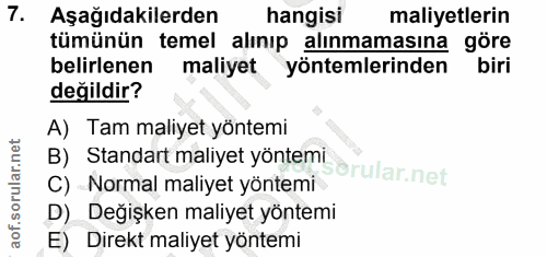 7. soru: Aşağıdakilerden hangisi maliyetlerin tümünün temel alınıp alınmamasına göre belirlenen maliyet yöntemlerinden biri de…