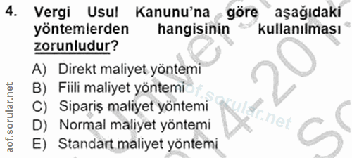 4. soru: Vergi Usul Kanunu'na - göre aşağıdaki yöntemlerden hangisinin kullanılması zorunludur? A) Direkt maliyet yöntemi B) F…