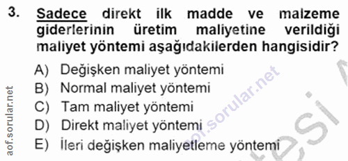3. soru: Sadece direkt ilk madde ve malzeme giderlerinin üretim maliyetine verildiği maliyet yöntemi aşağıdakilerden hangisidi…