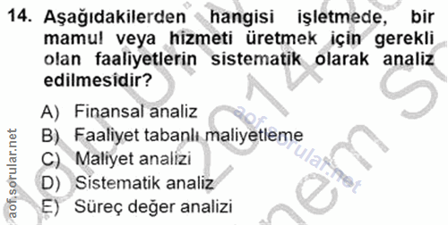 14. soru: Aşağıdakilerden s hangisi işletmede, bir mamul veya hizmeti üretmek için gerekli olan faaliyetlerin sistematik olarak…