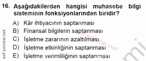 16. soru: Aşağıdakilerden hangisi muhasebe bilgi sisteminin fonksiyonlarından biridir? A) Kår ihtiyacının saptanması B) Finansa…