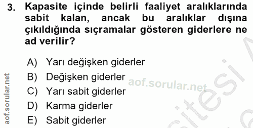 3. soru: Kapasite içinde belirli faaliyet aralıklarında sabit kalan, ancak bu aralıklar dışına çıkıldığında sıçramalar göstere…
