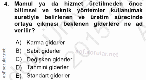 4. soru: Mamul ya da hizmet üretilmeden önce bilimsel ve teknik yöntemler kullanılmak suretiyle belirlenen ve üretim sürecinde…