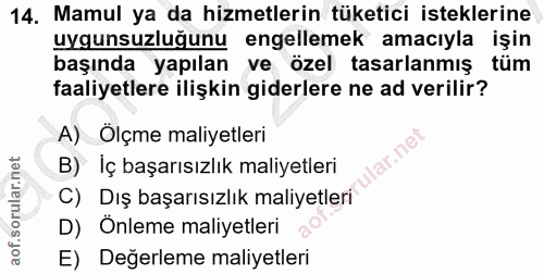14. soru: Mamul ya da hizmetlerin tüketici isteklerine uygunsuzluğunu engellemek amacıyla işin başında yapılan ve özel tasarlan…