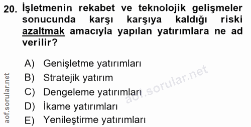 20. soru: İşletmenin rekabet ve teknolojik gelişmeler sonucunda riski karşı karşıya kaldığı azaltmak amacıyla yapılan yatırımla…
