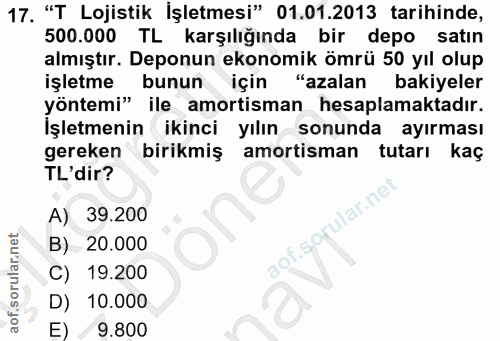 17. soru: "T Lojistik İşletmesi" 01.01.2013 tarihinde, 500.000 TL karşılığında bir depo satın almıştır. Deponun ekonomik ömrü 5…