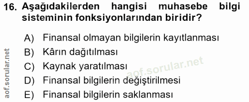 16. soru: Aşağıdakilerden hangisi muhasebe bilgi sisteminin fonksiyonlarından biridir? A) Finansal olmayan bilgilerin kayıtlanm…
