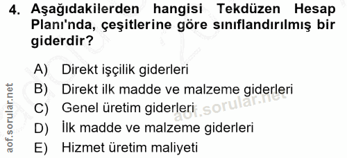 4. soru: Aşağıdakilerden hangisi Tekdüzen Hesap Planı'nda, çeşitlerine göre sınıflandırılmış bir giderdir? A) Direkt işçilik g…