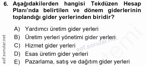 6. soru: Aşağıdakilerden hangisi Tekdüzen Hesap Planı'nda belirtilen ve dönem giderlerinin toplandığı gider yerlerinden biridi…