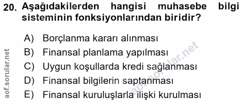 20. soru: Aşağıdakilerden hangisi muhasebe bilgi sisteminin fonksiyonlarından biridir? A) Borçlanma kararı alınması B) Finansal…