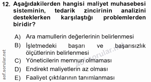 12. soru: Aşağıdakilerden hangisi maliyet muhasebesi sisteminin, tedarik zincirinin analizini desteklerken karşılaştığı problem…