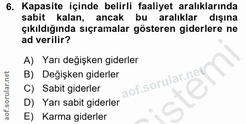 6. soru: Kapasite içinde belirli faaliyet aralıklarında sabit kalan, ancak bu aralıklar dışına çıkıldığında sıçramalar göstere…