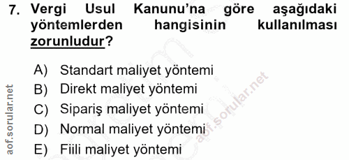 7. soru: Vergi Usul Kanunu'na göre aşağıdaki yöntemlerden hangisinin kullanılması zorunludur? A) Standart maliyet yöntemi B) D…