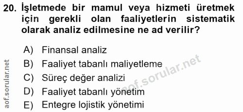 20. soru: İşletmede bir mamul veya hizmeti üretmek için gerekli olan faaliyetlerin sistematik olarak analiz edilmesine ne ad ve…