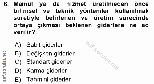 6. soru: Mamul ya da hizmet üretilmeden önce bilimsel ve teknik yöntemler kullanılmak suretiyle belirlenen ve üretim sürecinde…