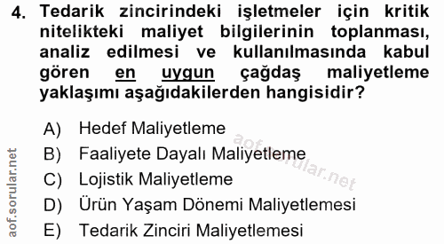 4. soru: Tedarik zincirindeki işletmeler için kritik nitelikteki maliyet bilgilerinin toplanması, analiz edilmesi ve kullanılm…