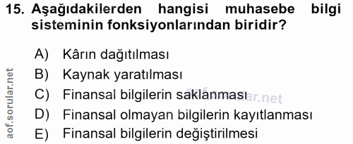 15. soru: Aşağıdakilerden hangisi muhasebe bilgi sisteminin fonksiyonlarından biridir? A) Kârın dağıtılması B) Kaynak yaratılma…
