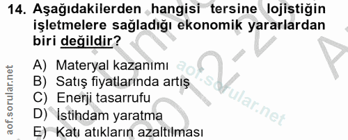 14. soru: Aşağıdakilerden hangisi tersine lojistiğin işletmelere sağladığı ekonomik yararlardan biri değildir? A) Materyal kaza…