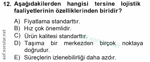 12. soru: Aşağıdakilerden hangisi tersine lojistik faaliyetlerinin özelliklerinden biridir? A) Fiyatlama standarttır. B) Hız ço…