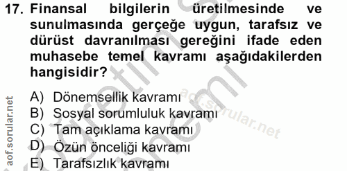 17. soru: Finansal bilgilerin üretilmesinde ve sunulmasında gerçeğe uygun, tarafsız ve dürüst davranılması gereğini ifade eden…