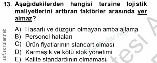 13. soru: Aşağıdakilerden hangisi tersine lojistik maliyetlerini arttıran faktörler arasında yer almaz? A) Hasarlı ve düzgün ol…