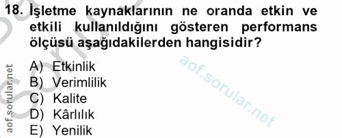 18. soru: İşletme kaynaklarının ne oranda etkin ve etkili kullanıldığını gösteren performans ölçüsü aşağıdakilerden hangisidir?…