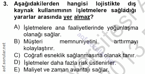 3. soru: Aşağıdakilerden hangisi lojistikte dış kaynak kullanımının işletmelere sağladığı yararlar arasında yer almaz? A) İşle…