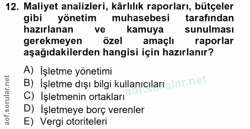 12. soru: Maliyet analizleri, kârlılık raporları, bütçeler gibi yönetim muhasebesi tarafından hazırlanan ve kamuya sunulması ge…