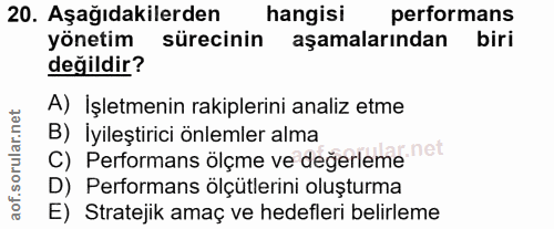 20. soru: Aşağıdakilerden hangisi performans yönetim sürecinin aşamalarından biri değildir? A) İşletmenin rakiplerini analiz et…