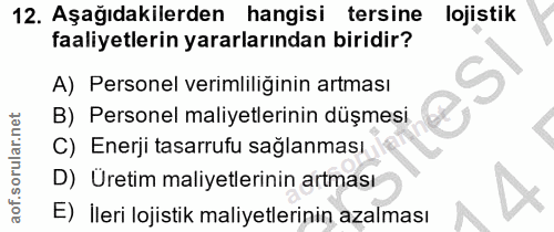12. soru: Aşağıdakilerden hangisi tersine lojistik faaliyetlerin yararlarından biridir? A) Personel verimliliğinin artması B) P…