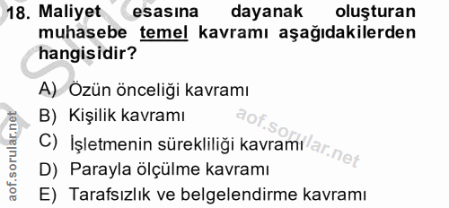 18. soru: Maliyet esasina dayanak oluşturan muhasebe temel kavramı aşağıdakilerden hangisidir? A) Özün önceliği kavramı C) Işle…