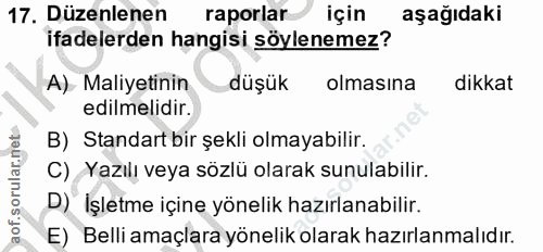 17. soru: Düzenlenen raporlar için aşağıdaki ifadelerden hangisi söylenemez? A) Maliyetinin düşük olmasına dikkat edilmelidir.…