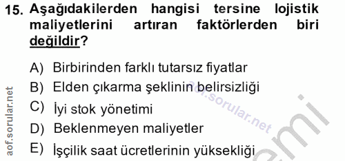 15. soru: Aşağıdakilerden hangisi tersine lojistik maliyetlerini artiran faktörlerden biri değildir? A) Birbirinden farklı tuta…